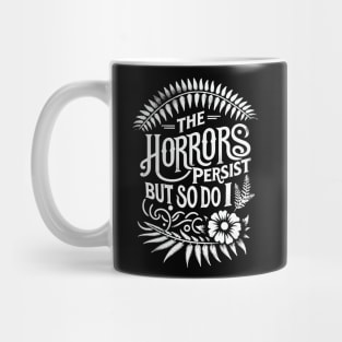 The Horrors Persist, But So Do I Mug